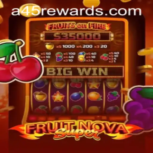 Exploring the Exciting World of FruitNovaSuper: A45 REWARDS Revolution