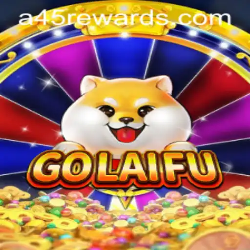 Unveiling the Excitement of GoLaiFu and A45 REWARDS