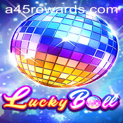 Exploring LuckyBall: The Game of Fortune and A45 REWARDS