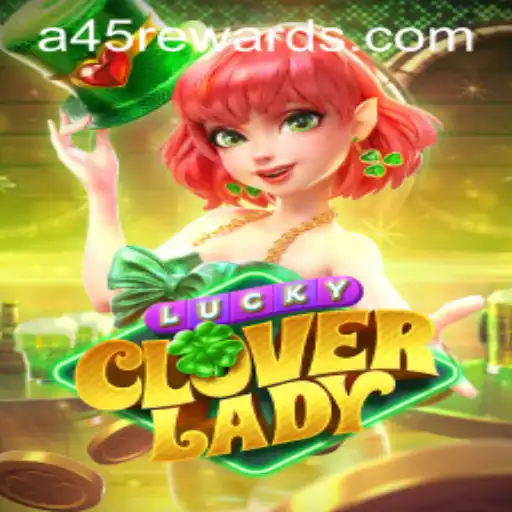 Explore LuckyCloverLady: A New Gaming Adventure with A45 REWARDS